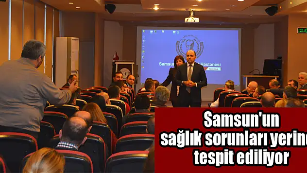 Samsun'un sağlık sorunları yerinde tespit ediliyor
