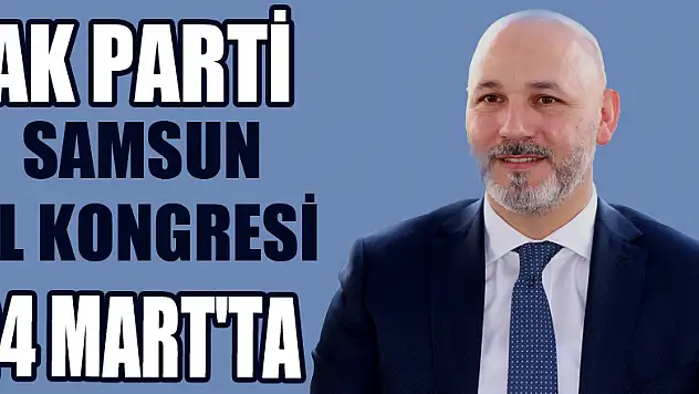 AK Parti Samsun İl Kongresi 24 Mart'ta