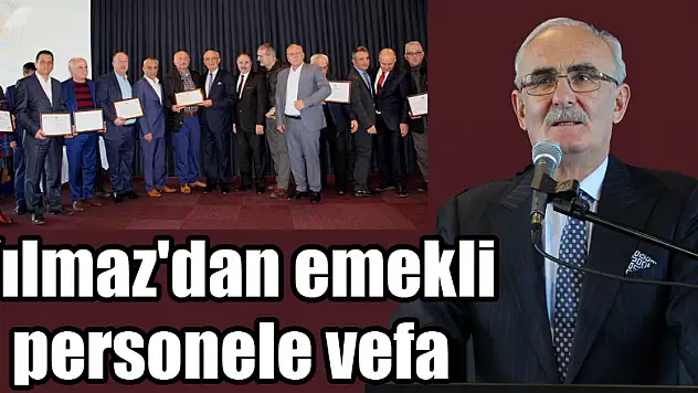 Yılmaz'dan emekli personele vefa 