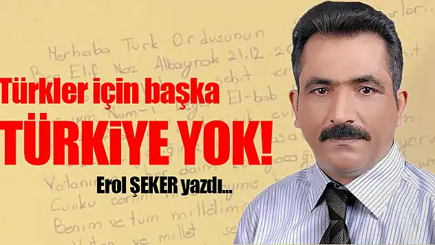 Türkler için başka TÜRKİYE YOK!