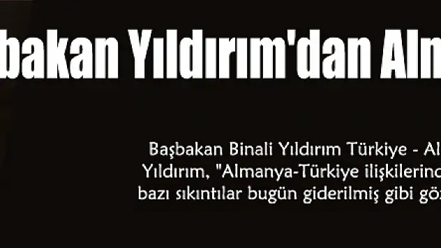 Başbakan Yıldırım'dan Almanya açıklaması!