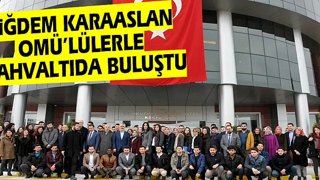 Çiğdem Karaaslan OMÜ'lülerle kahvaltıda buluştu