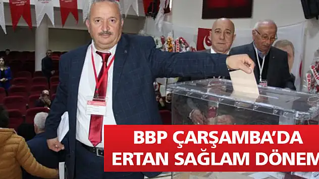 BBP Çarşamba'da Ertan Sağlam dönemi