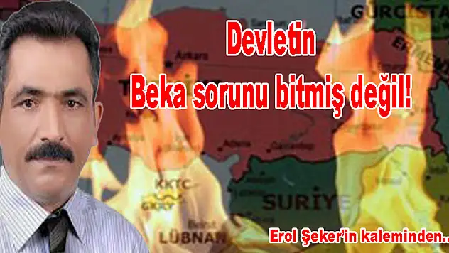 Devletin Beka sorunu hala bitmiş değil!