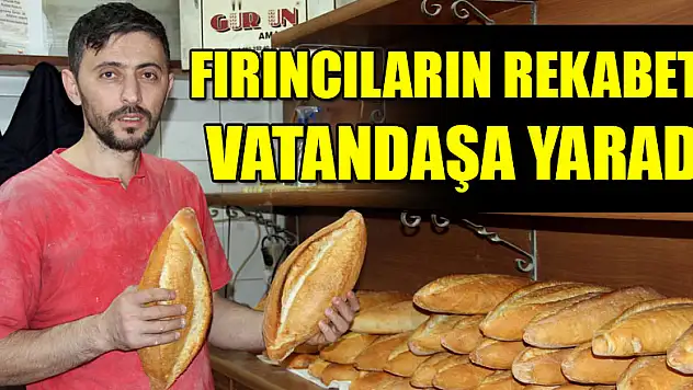 Fırıncıların rekabeti vatandaşa yaradı