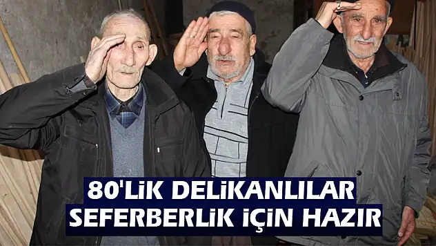 80'lik delikanlılar seferberlik için hazır