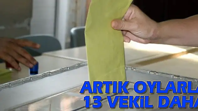 Artık oylarla 13 vekil daha