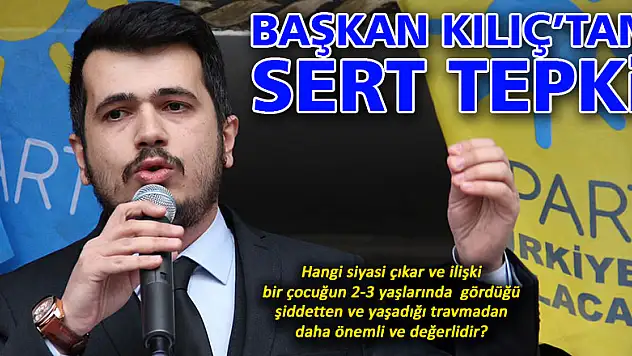 Başkan Kılıç'tan Sert Tepki