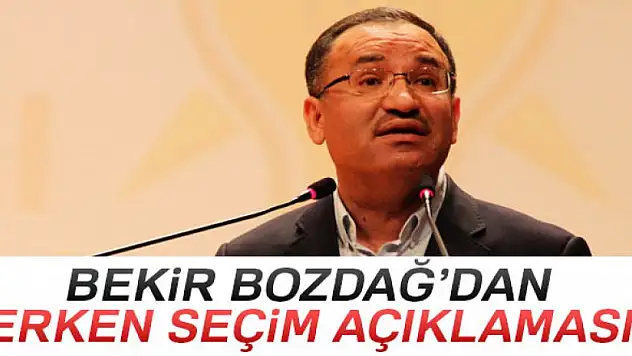 Bekir Bozdağ'dan erken seçim açıklaması