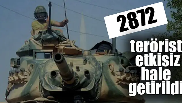 TSK: 2872 terörist etkisiz hale getirildi