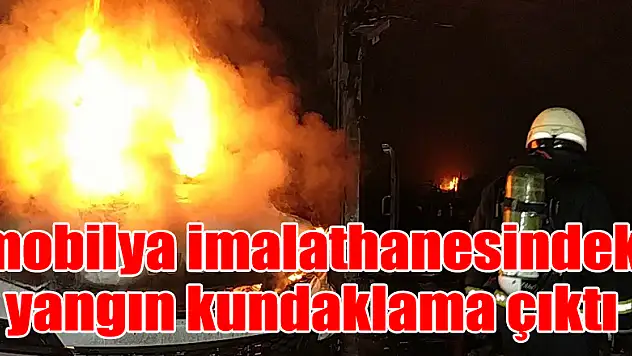 mobilya imalathanesindeki yangın kundaklama çıktı 