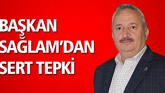 Başkan Sağlam'dan sert tepki