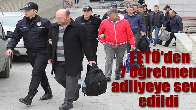 Samsun'da FETÖ'den 7 öğretmen adliyeye sevk edildi 