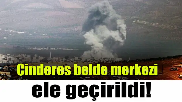 Cinderes belde merkezi ele geçirildi