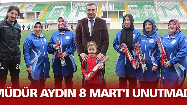 Müdür Aydın 8 Mart'ı unutmadı