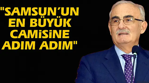 'Samsun'un en büyük camisine adım adım'