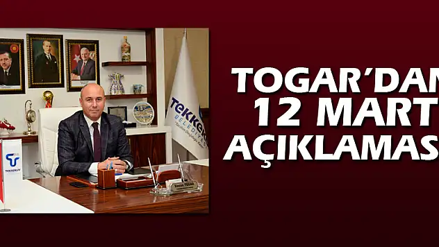 Togar'dan 12 Mart açıklaması