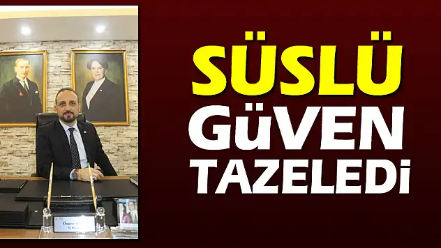 Süslü güven tazeledi