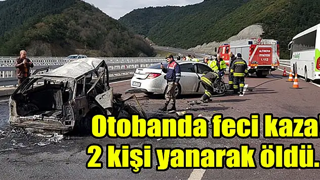 Otobanda feci kaza! 2 kişi yanarak öldü…