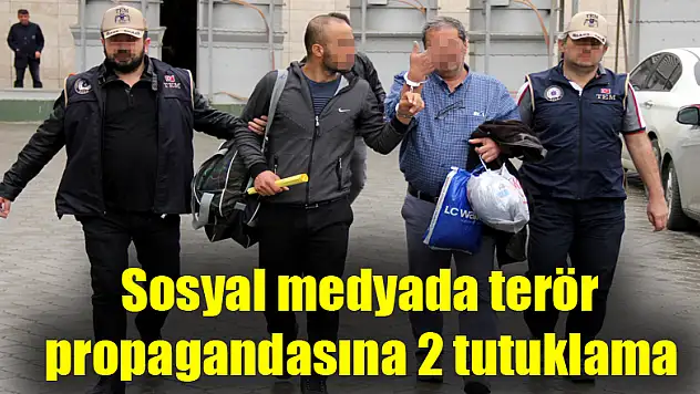 Sosyal medyada terör propagandasına 2 tutuklama 