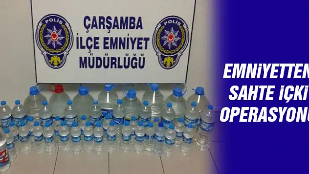 ÇARŞAMBA'DA SAHTE İÇKİ OPERASYONU