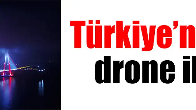 Türkiye'nin köprüleri drone ile tanıtıldı 