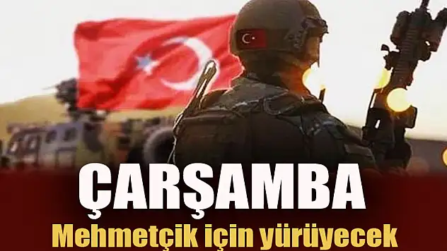 Çarşamba Mehmetçik için yürüyecek