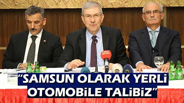 Sağlık Bakanı Demircan: 'Samsun olarak yerli otomobile talibiz'