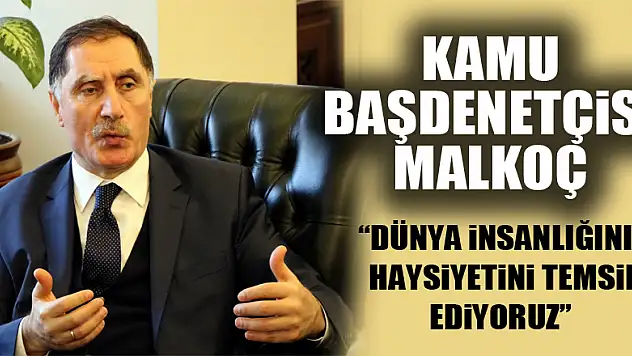 Kamu Başdenetçisi Malkoç: 'Dünya insanlığının haysiyetini temsil ediyoruz' 