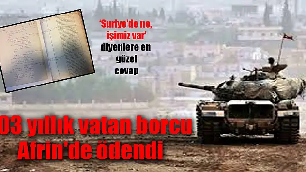 103 yıllık vatan borcu Afrin'de ödendi