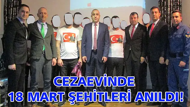 CEZAEVİNDE 18 MART ŞEHİTLERİ ANILDI!
