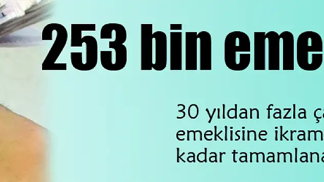 253 bin emekliye müjde