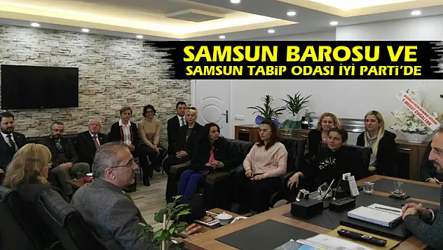 Samsun Barosu ve Samsun Tabip Odası İYİ Parti'de