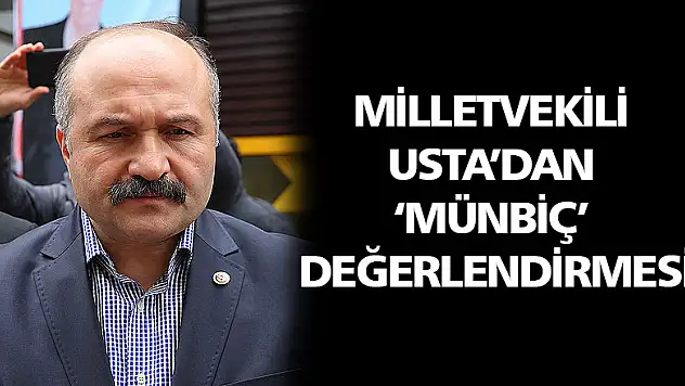 Milletvekili Usta'dan 'Münbiç' değerlendirmesi