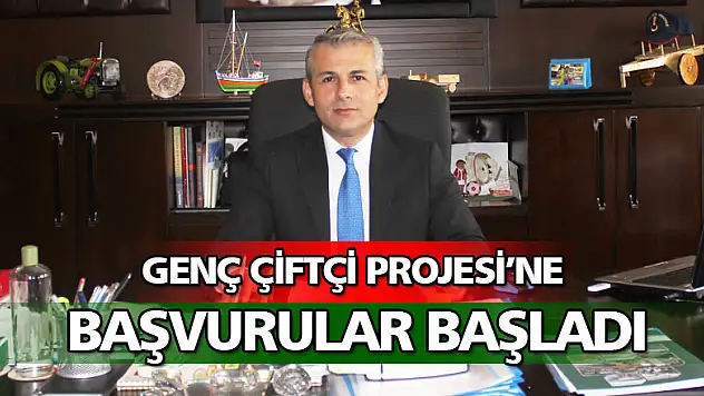 Genç Çiftçi Projesi'ne başvurular başladı