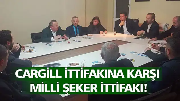 CARGİLL İTTİFAKINA KARŞI MİLLİ ŞEKER İTTİFAKI!