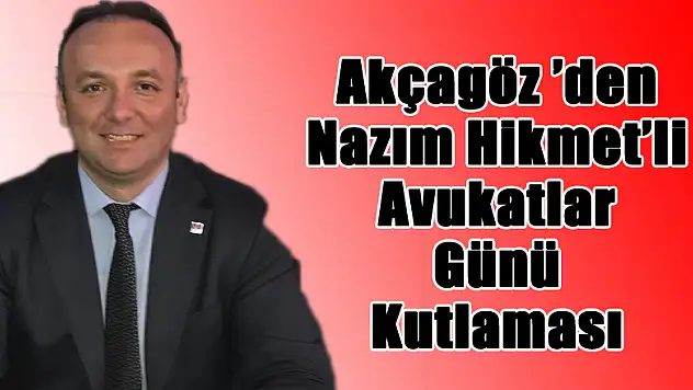 Akçagöz 'den Nazım Hikmet'li Avukatlar Günü Kutlaması 