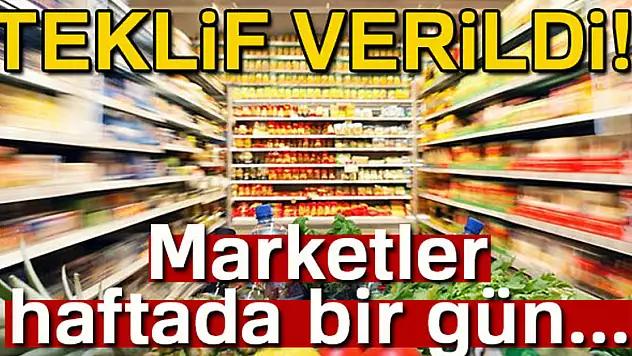 Teklif verildi! Marketler haftada bir gün...