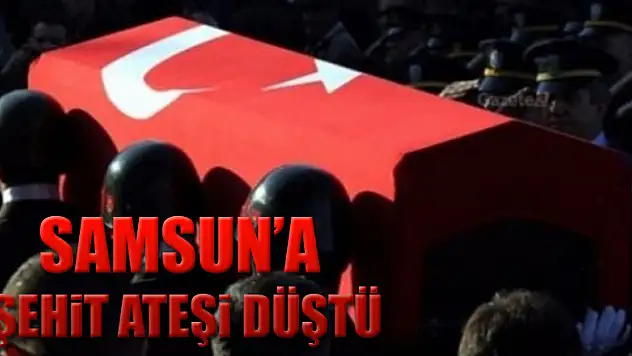 Samsun'a Hakkari'den acı haber 