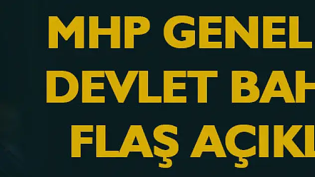 MHP Genel Başkanı Devlet Bahçeli'den flaş açıklamalar