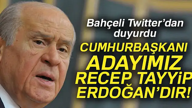 Devlet Bahçeli, partisinin Cumhurbaşkanı adayını açıkladı!