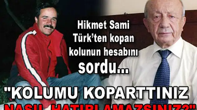'Kolumu koparttınız, nasıl hatırlamazsınız?'
