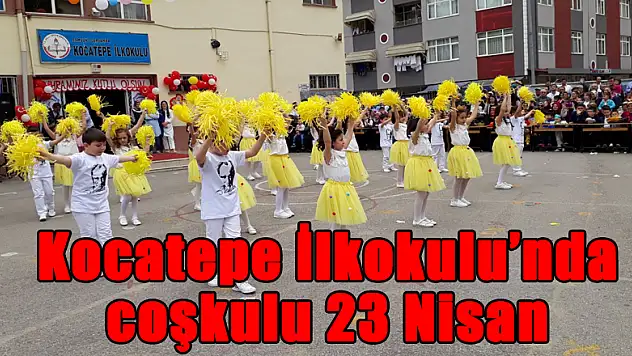 Kocatepe İlkokulu'nda coşkulu 23 Nisan