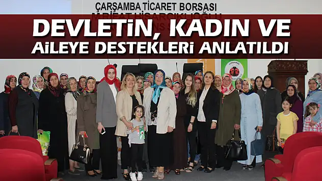 Devletin, kadın ve aileye destekleri anlatıldı