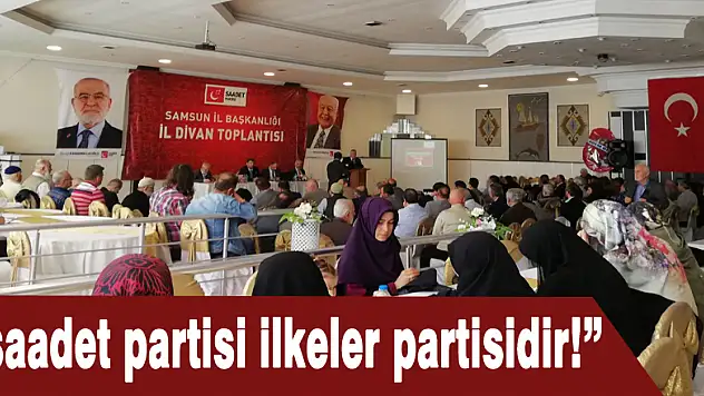 Armutçu: 'saadet partisi ilkeler partisidir!'