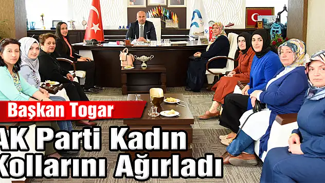 Başkan Togar, AK Parti Kadın Kollarını Ağırladı