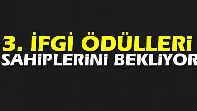 3. İFGİ Ödülleri Sahiplerini Bekliyor