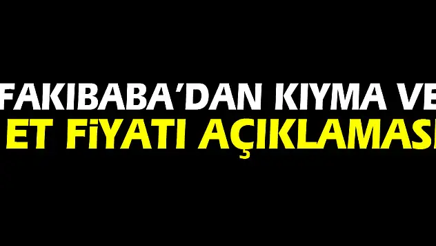 Fakıbaba'dan kıyma ve et fiyatı açıklaması