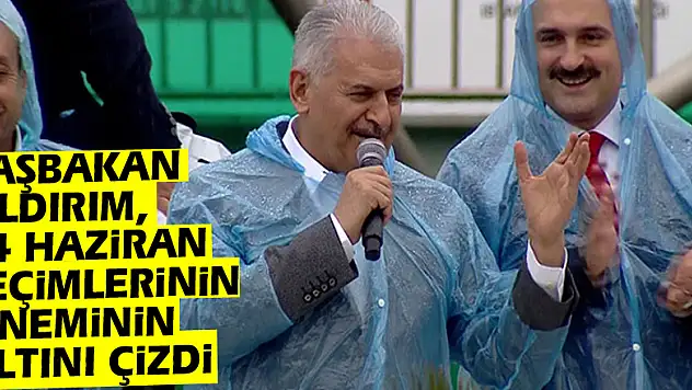 Başbakan Yıldırım, 24 Haziran seçimlerinin öneminin altını çizdi