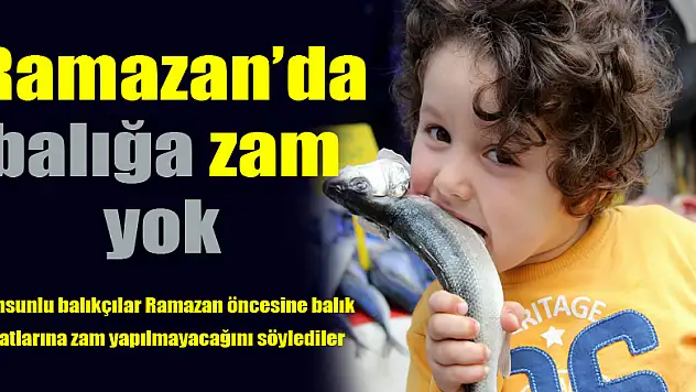 Ramazan'da balığa zam yok 